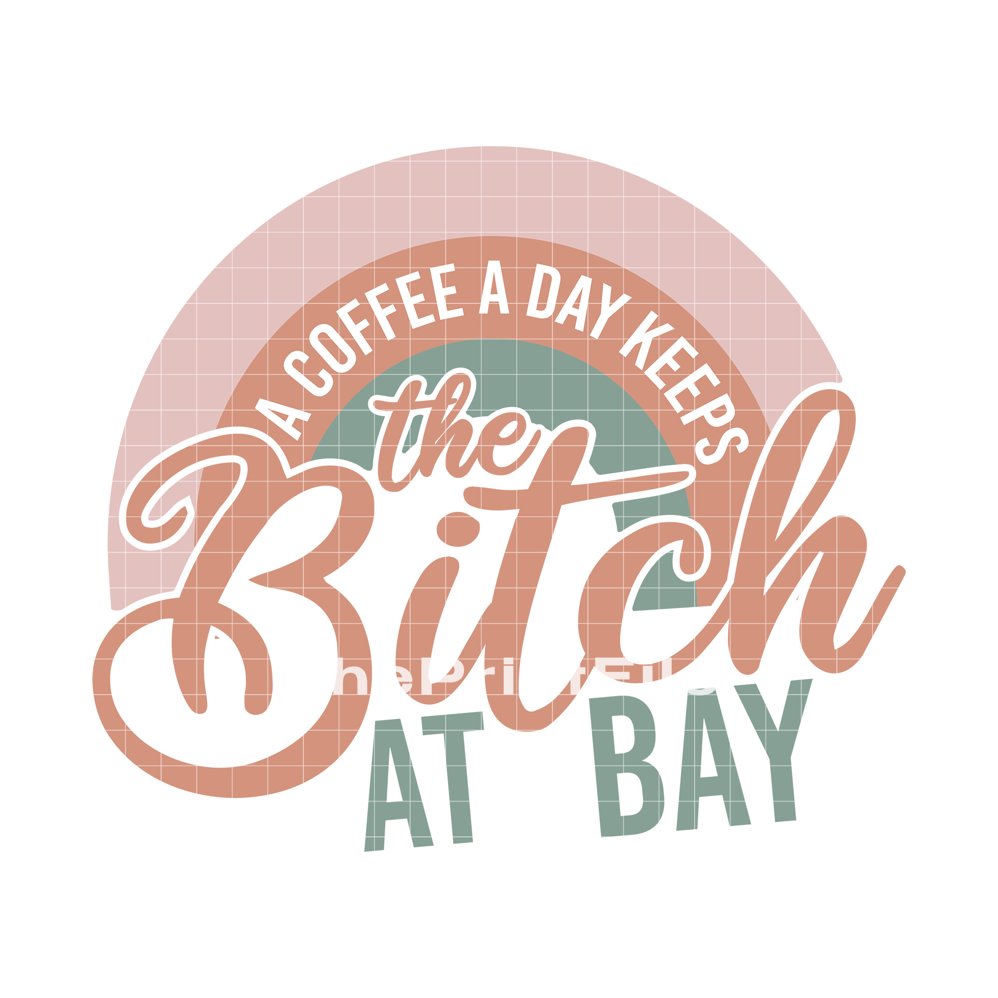A Coffee A Day Keeps The Bitch At Bay Rainbow